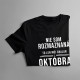 Nie som rozmaznaná - chalan z októbra - dámske tričko s potlačou