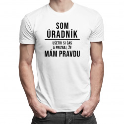Som úradník - mám pravdu - Pánske tričko s potlačou