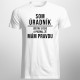 Som úradník - mám pravdu - Pánske tričko s potlačou