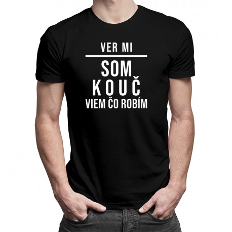 Ver mi, som kouč, viem, čo robím - Pánske tričko s potlačou