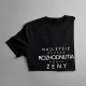 Najlepšie mužské rozhodnutia robia ženy - dámske tričko s potlačou