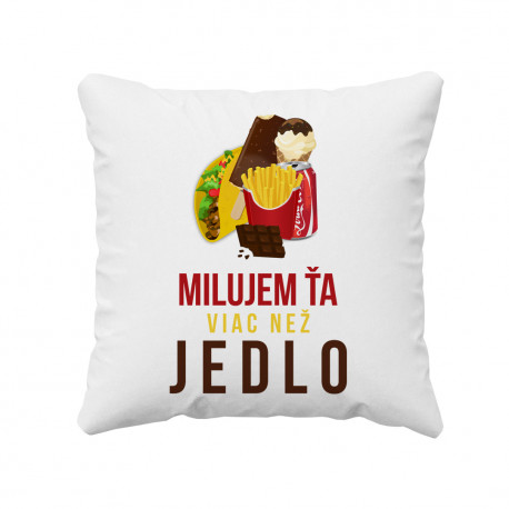 Milujem ťa viac než jedlo - vankúš s potlačou