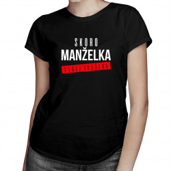 Skoro manželka - stále ideálne - dámske tričko s potlačou