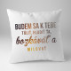 Budem sa k tebe túliť, hladiť ťa, bozkávať a milovať - vankúš s potlačou