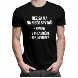 Než sa ma na niečo spýtaš - pánske tričko s potlačou