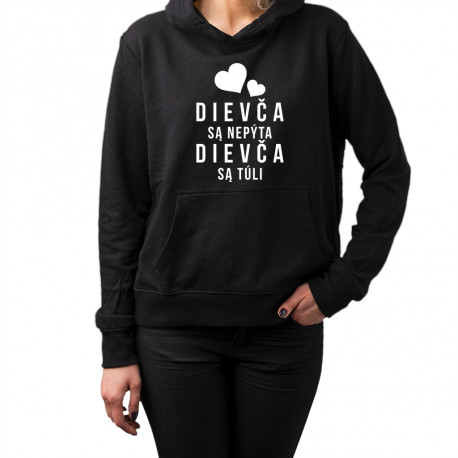 Dievča sa nepýta, dievča sa túli - Dámska mikina s potlačou