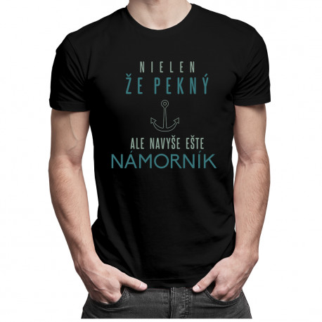Nielen, že pekný, ale navyše ešte námorník - Pánske tričko s potlačou