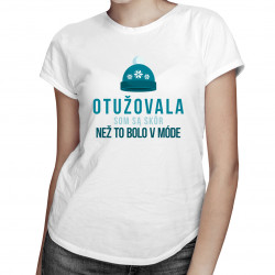 Otužovala som sa skôr, než to bolo v móde - dámske tričko s potlačou