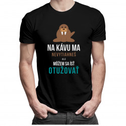 Na kávu ma nevytiahneš - pánske tričko s potlačou