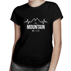No mountain no life - Dámske tričko s potlačou