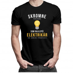 Skromne povedané, som najlepší elektrikár vo svojej profesii - Pánske tričko s potlačou