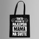 Takto vyzerá tá najlepšia mama na svete - taška s potlačou