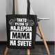 Takto vyzerá tá najlepšia mama na svete - taška s potlačou
