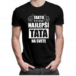 Takto vyzerá najlepší tata na svete - pánske tričko s potlačou
