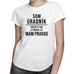 Som úradník - mám pravdu - Dámske tričko s potlačou