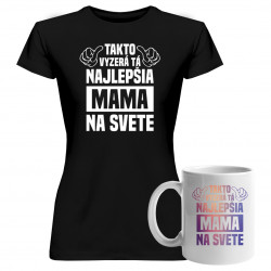 Sada pre mamu - Takto vyzerá tá najlepšia mama na svete - tričko + hrnček s potlačou