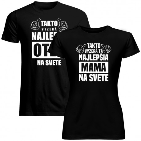Sada pre rodičov - Takto vyzerá tá najlepšia mama\ najlepší otec na svete - tričko s potlačou