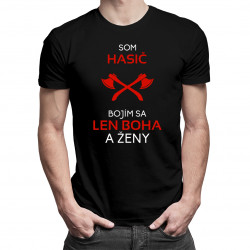 Som hasič - bojím sa len Boha a ženy - pánske tričko s potlačou