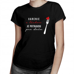 Varenie s láskou je potravou pre dušu - dámske tričko s potlačou