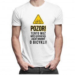 Pozor! Tento muž môže kedykoľvek začať hovoriť o bicykli - Pánske tričko s potlačou
