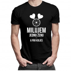 Milujem jednu ženu a pár kolies - Pánske tričko s potlačou