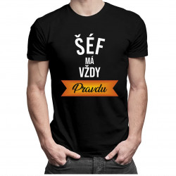 Šéf má vždy pravdu - pánske tričko s potlačou