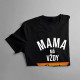 Mama má vždy pravdu - dámske tričko s potlačou