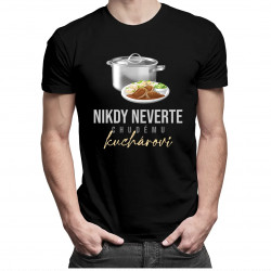 Nikdy neverte chudému kuchárovi - Pánske tričko s potlačou