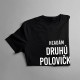 Hľadám druhú polovičku, najlepšie 0,7 - pánske tričko s potlačou