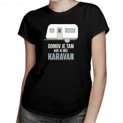 Domov je tam, kde je môj karavan - dámske tričko s potlačou