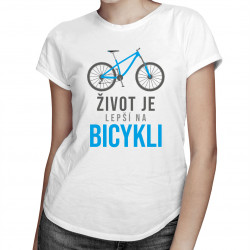 Život je lepší na bicykli - dámske tričko s potlačou
