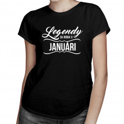 Legendy sa rodia v januári - dámske tričko s potlačou