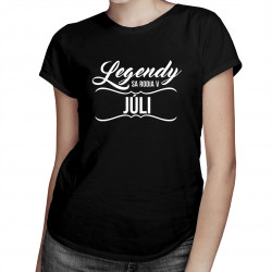 Legendy sa rodia v júli - dámske tričko s potlačou