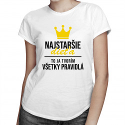 Najstaršie dieťa - to ja tvorím všetky pravidlá - dámske tričko s potlačou