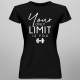 Your only limit is you - dámske tričko s potlačou