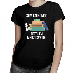 Som knihomoľ, cestujem medzi svetmi - dámske tričko s potlačou