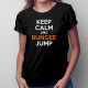 Keep calm and bungee jump - dámske tričko s potlačou