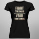 Fight the dead, fear the living - dámske tričko s potlačou