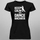 Keep calm and dance bachata - dámske tričko s potlačou