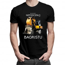 Nikdy nepodceňuj bagristu - pánske tričko s potlačou