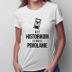 Byť historikom je moje povolanie - Dámske tričko s potlačou