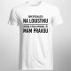Som špecialista na logistiku - ušetri si čas a priznaj, že mám pravdu - pánske tričko s potlačou