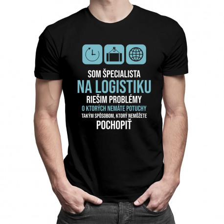 Som špecialista na logistiku - riešim problémy - pánske tričko s potlačou