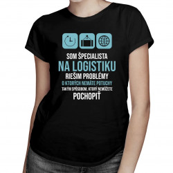 Som špecialista na logistiku - riešim problémy - Dámske tričko s potlačou