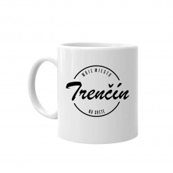 Trenčín - moje miesto na svete - keramický hrnček s potlačou