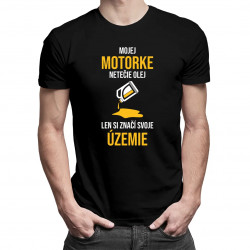 Mojej motorke netečie olej, len si značí svoje územie - pánske tričko s potlačou