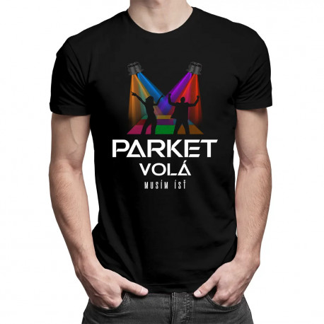 Parket volá, musím ísť - Pánske tričko s potlačou