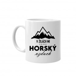 V žilách mi prúdi horský vzduch - keramický hrnček s potlačou