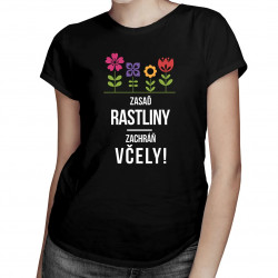 Zasaď rastliny! Zachráň včely! - dámske tričko s potlačou