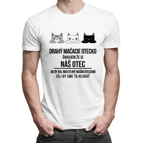 Drahý mačacie otecko - pánske tričko s potlačou